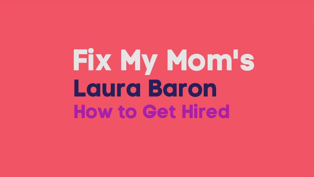 Laura Baron On Getting Hired Laura Baron On Getting Hired
